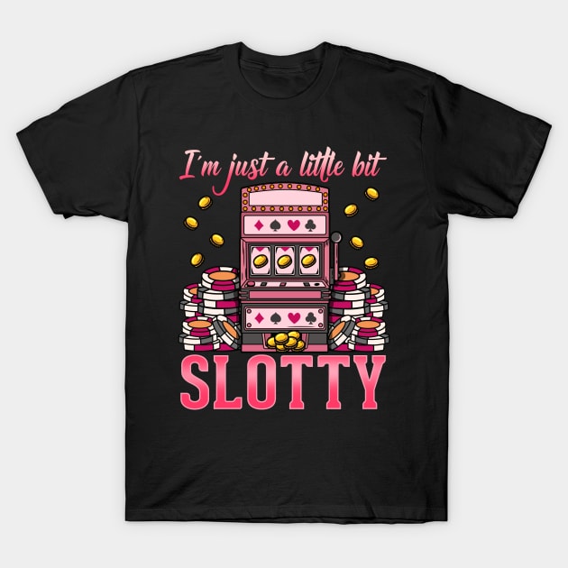 Jackpot Slot Machine design - I'm Just A Little Bit Slotty T-Shirt by biNutz